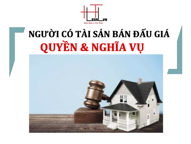 Quyền và Nghĩa vụ của Người có tài sản bán đấu giá theo Luật đấu giá tài sản 2016